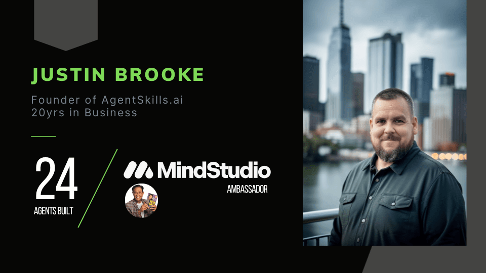 Justin Brooke - Founder of AgentSkills.ai, 20yrs in Business, 24 Agents Built, MindStudio Ambassador