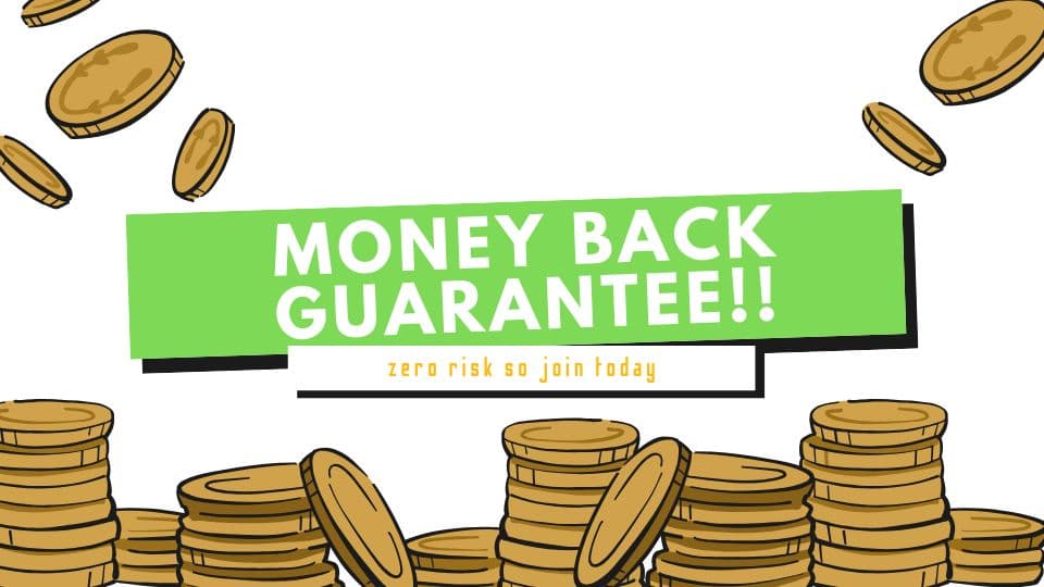 Money Back Guarantee - Zero Risk So Join Today